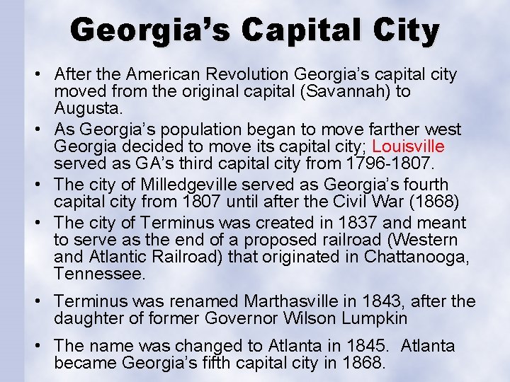 Georgia’s Capital City • After the American Revolution Georgia’s capital city moved from the