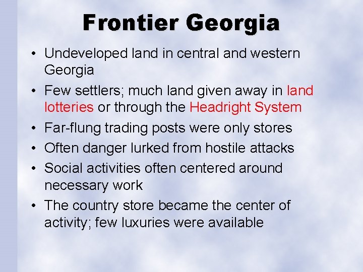 Frontier Georgia • Undeveloped land in central and western Georgia • Few settlers; much