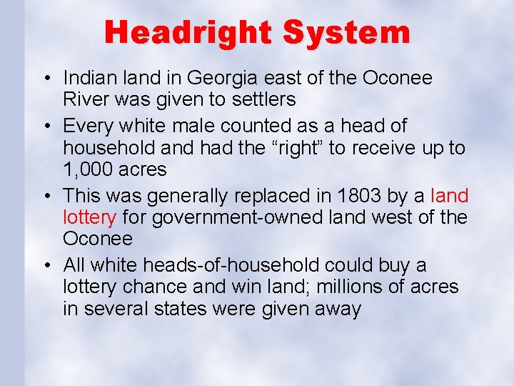 Headright System • Indian land in Georgia east of the Oconee River was given