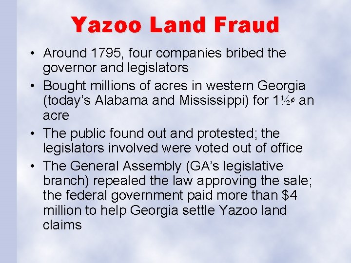 Yazoo Land Fraud • Around 1795, four companies bribed the governor and legislators •