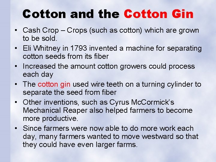 Cotton and the Cotton Gin • Cash Crop – Crops (such as cotton) which