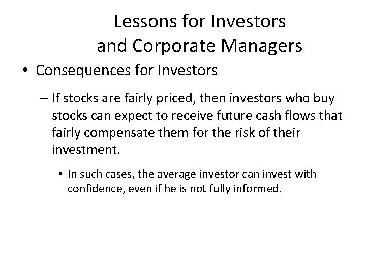 Lessons for Investors and Corporate Managers • Consequences for Investors – If stocks are