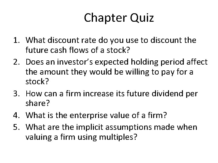 Chapter Quiz 1. What discount rate do you use to discount the future cash