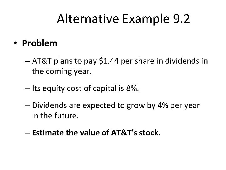 Alternative Example 9. 2 • Problem – AT&T plans to pay $1. 44 per