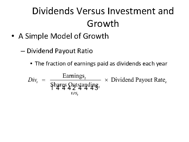 Dividends Versus Investment and Growth • A Simple Model of Growth – Dividend Payout