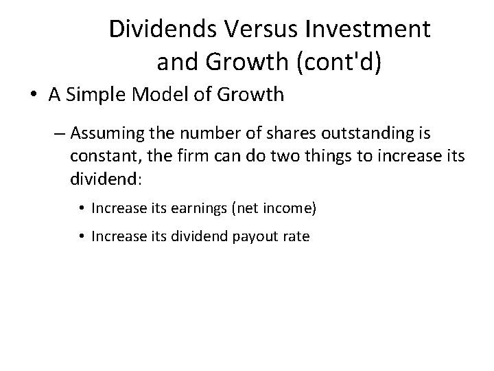 Dividends Versus Investment and Growth (cont'd) • A Simple Model of Growth – Assuming