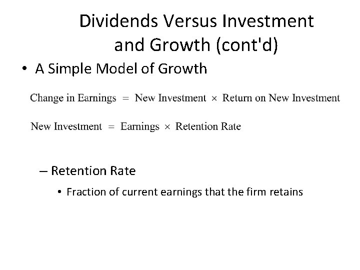 Dividends Versus Investment and Growth (cont'd) • A Simple Model of Growth – Retention