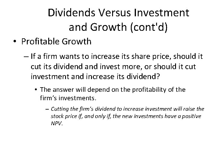 Dividends Versus Investment and Growth (cont'd) • Profitable Growth – If a firm wants