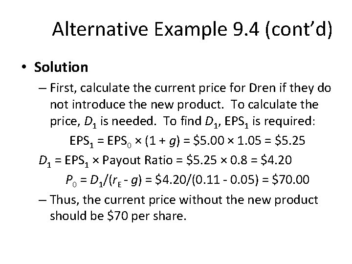 Alternative Example 9. 4 (cont’d) • Solution – First, calculate the current price for