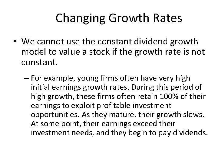 Changing Growth Rates • We cannot use the constant dividend growth model to value