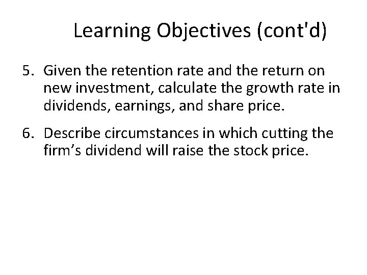 Learning Objectives (cont'd) 5. Given the retention rate and the return on new investment,