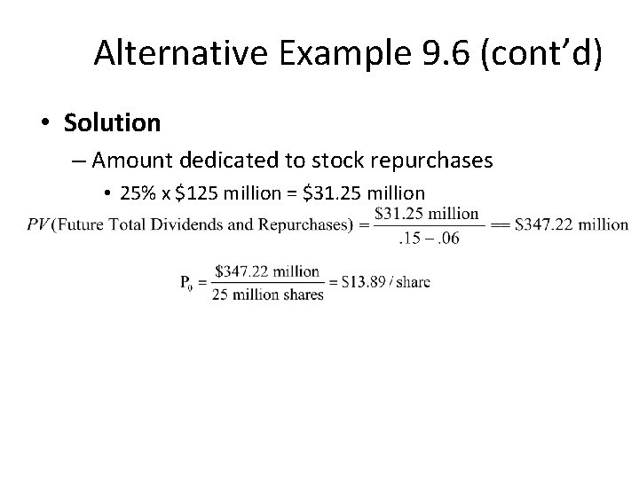 Alternative Example 9. 6 (cont’d) • Solution – Amount dedicated to stock repurchases •