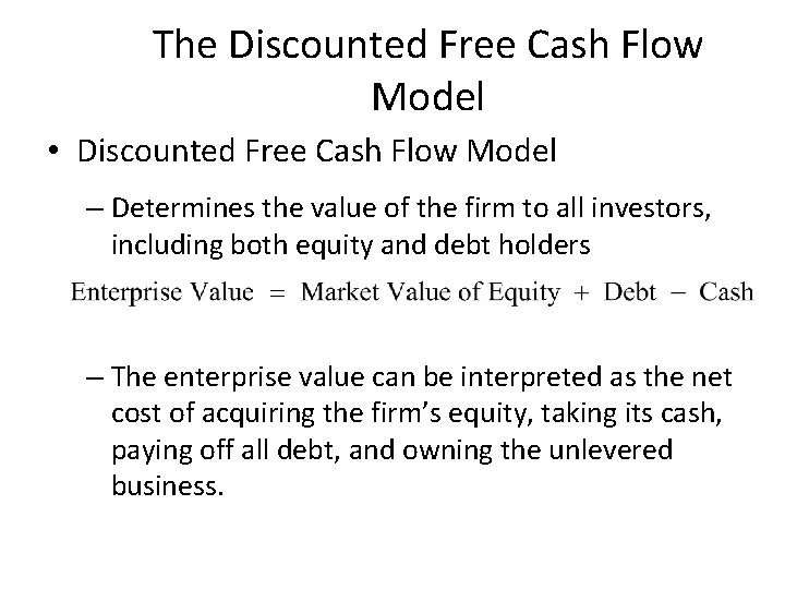 The Discounted Free Cash Flow Model • Discounted Free Cash Flow Model – Determines