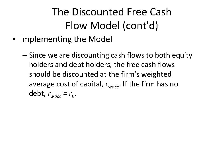 The Discounted Free Cash Flow Model (cont'd) • Implementing the Model – Since we