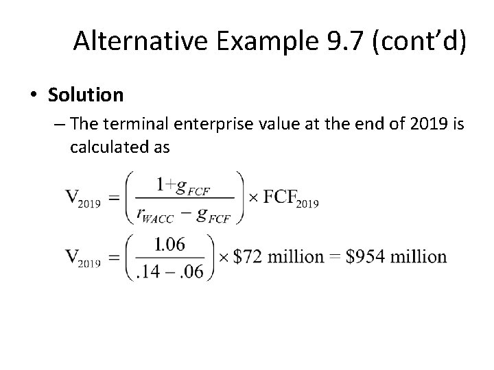 Alternative Example 9. 7 (cont’d) • Solution – The terminal enterprise value at the