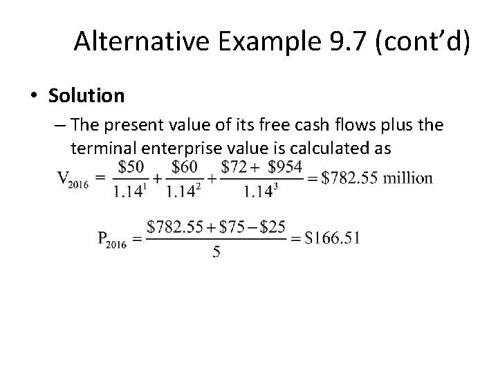 Alternative Example 9. 7 (cont’d) • Solution – The present value of its free