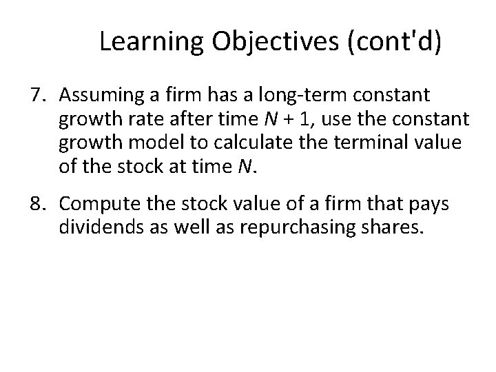 Learning Objectives (cont'd) 7. Assuming a firm has a long-term constant growth rate after