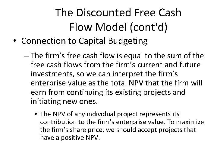 The Discounted Free Cash Flow Model (cont'd) • Connection to Capital Budgeting – The