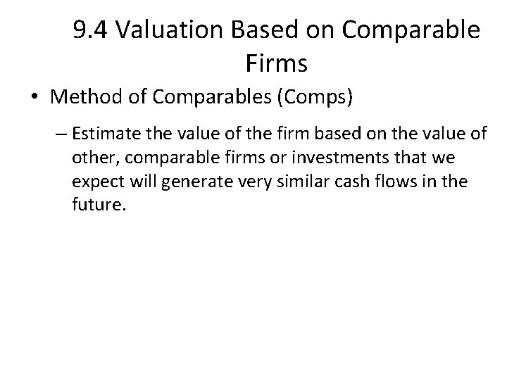 9. 4 Valuation Based on Comparable Firms • Method of Comparables (Comps) – Estimate