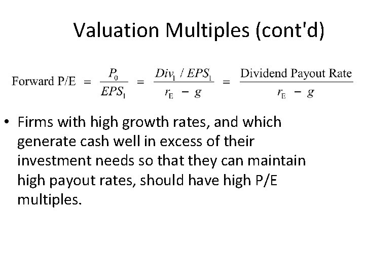 Valuation Multiples (cont'd) • Firms with high growth rates, and which generate cash well