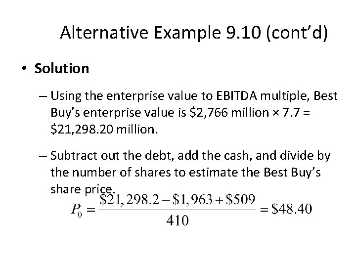 Alternative Example 9. 10 (cont’d) • Solution – Using the enterprise value to EBITDA