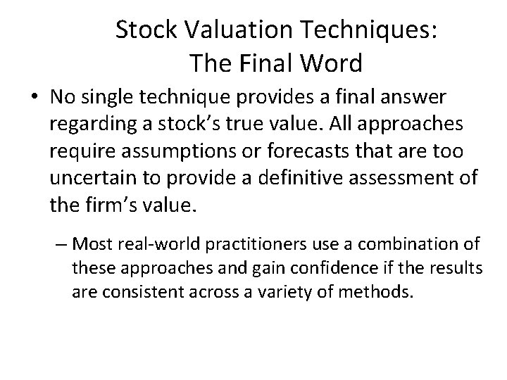 Stock Valuation Techniques: The Final Word • No single technique provides a final answer