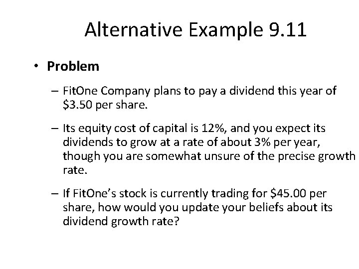 Alternative Example 9. 11 • Problem – Fit. One Company plans to pay a