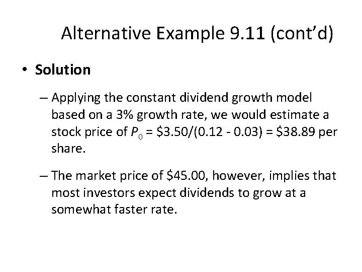 Alternative Example 9. 11 (cont’d) • Solution – Applying the constant dividend growth model