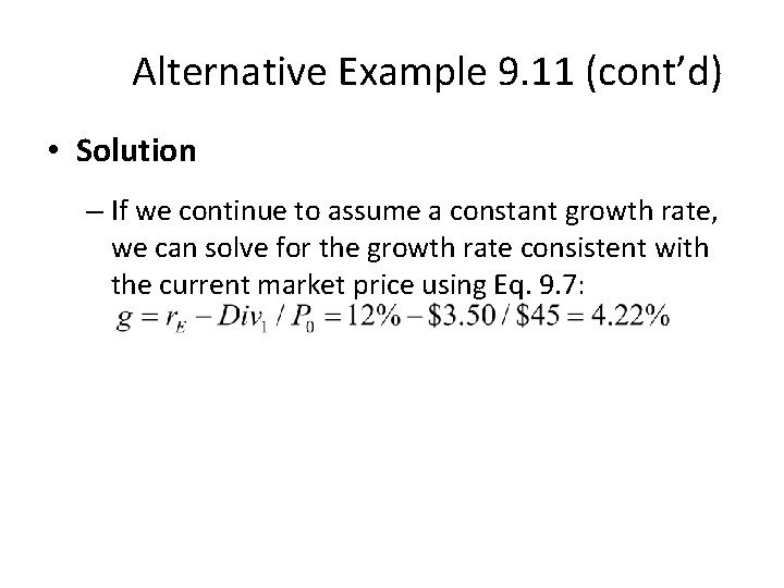 Alternative Example 9. 11 (cont’d) • Solution – If we continue to assume a