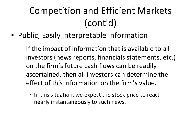 Competition and Efficient Markets (cont'd) • Public, Easily Interpretable Information – If the impact