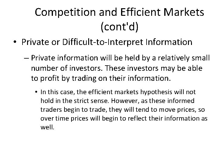 Competition and Efficient Markets (cont'd) • Private or Difficult-to-Interpret Information – Private information will