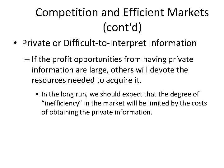 Competition and Efficient Markets (cont'd) • Private or Difficult-to-Interpret Information – If the profit