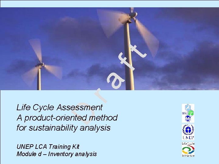 ft ra D Life Cycle Assessment A product-oriented method for sustainability analysis UNEP LCA