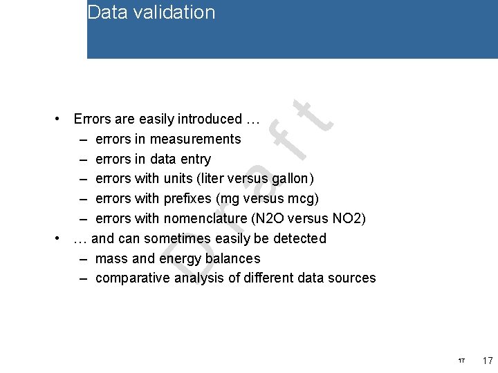 Data validation D ra ft • Errors are easily introduced … – errors in