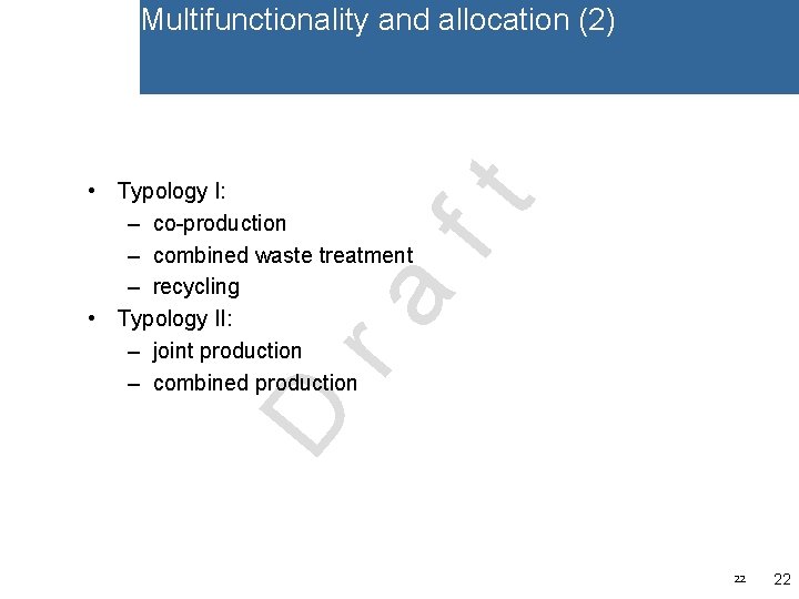 Multifunctionality and allocation (2) D ra ft • Typology I: – co-production – combined