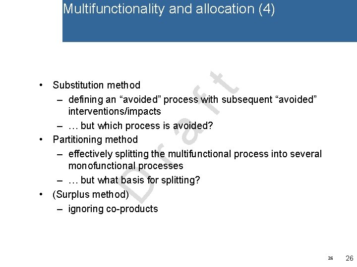 Multifunctionality and allocation (4) D ra ft • Substitution method – defining an “avoided”