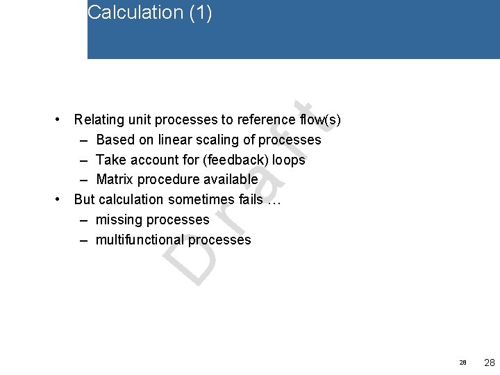 Calculation (1) D ra ft • Relating unit processes to reference flow(s) – Based