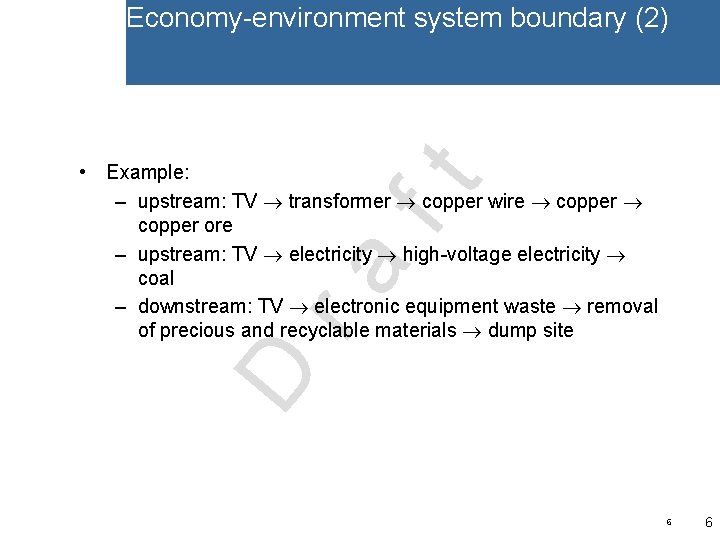 Economy-environment system boundary (2) D ra ft • Example: – upstream: TV transformer copper