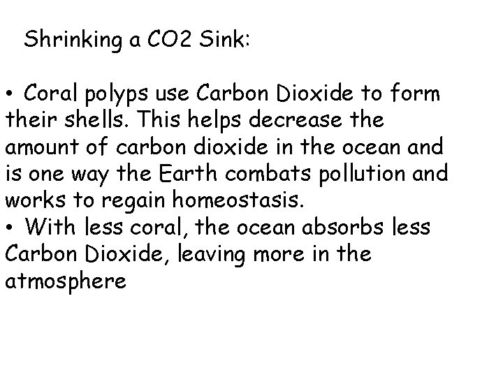 Shrinking a CO 2 Sink: • Coral polyps use Carbon Dioxide to form their