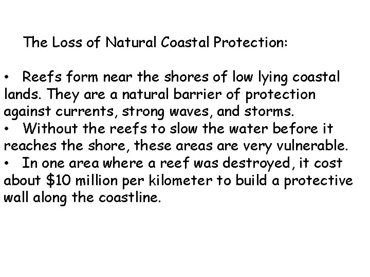 The Loss of Natural Coastal Protection: • Reefs form near the shores of low