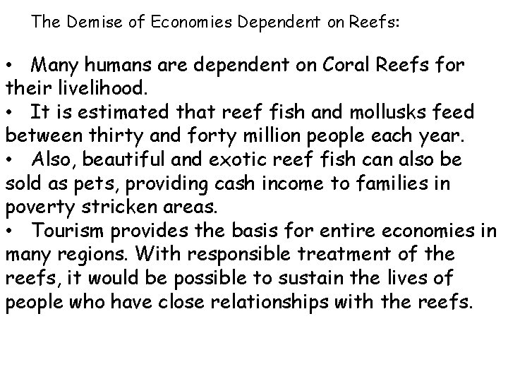The Demise of Economies Dependent on Reefs: • Many humans are dependent on Coral
