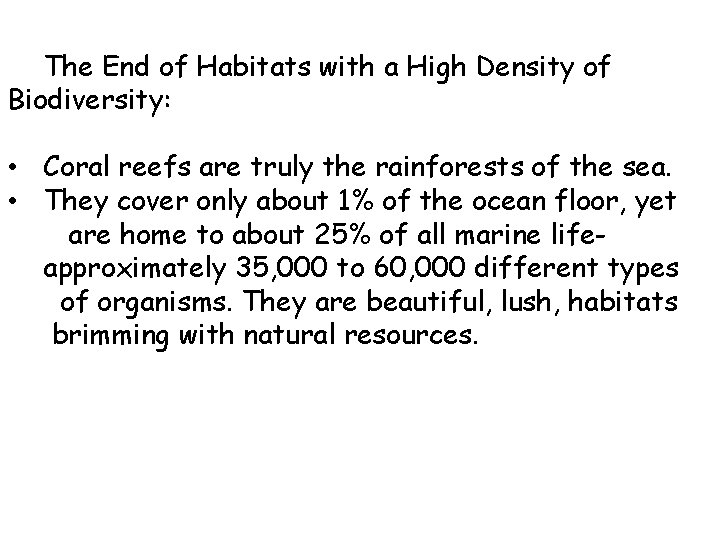 The End of Habitats with a High Density of Biodiversity: • Coral reefs are