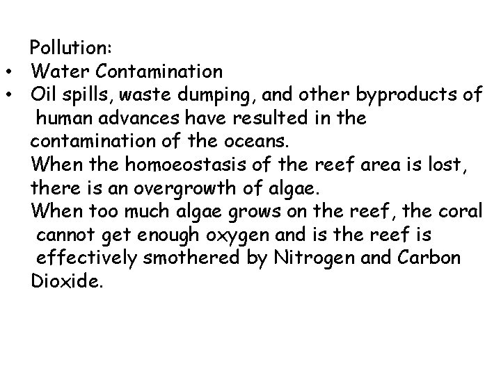 Pollution: • Water Contamination • Oil spills, waste dumping, and other byproducts of human