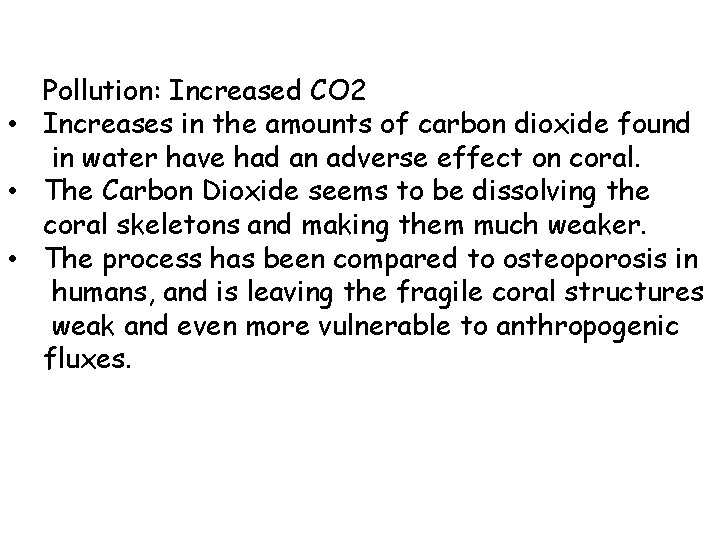 Pollution: Increased CO 2 • Increases in the amounts of carbon dioxide found in