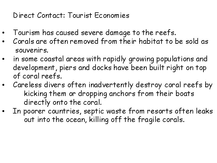 Direct Contact: Tourist Economies • • • Tourism has caused severe damage to the