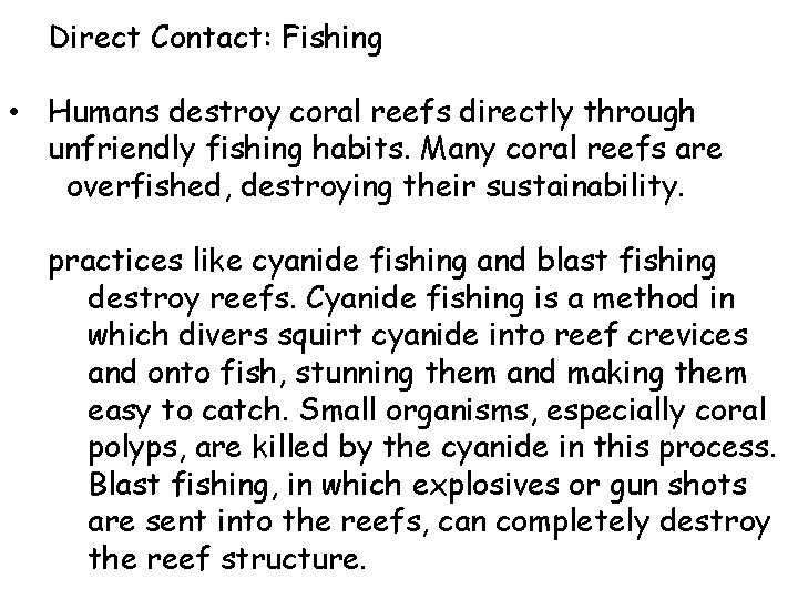 Direct Contact: Fishing • Humans destroy coral reefs directly through unfriendly fishing habits. Many