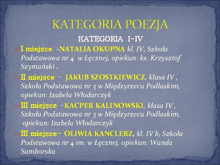 KATEGORIA POEZJA KATEGORIA I-IV I miejsce -NATALIA OKUPNA kl. IV, Szkoła Podstawowa nr 4