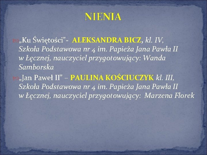  NIENIA „Ku Świętości”- ALEKSANDRA BICZ, kl. IV, Szkoła Podstawowa nr 4 im. Papieża