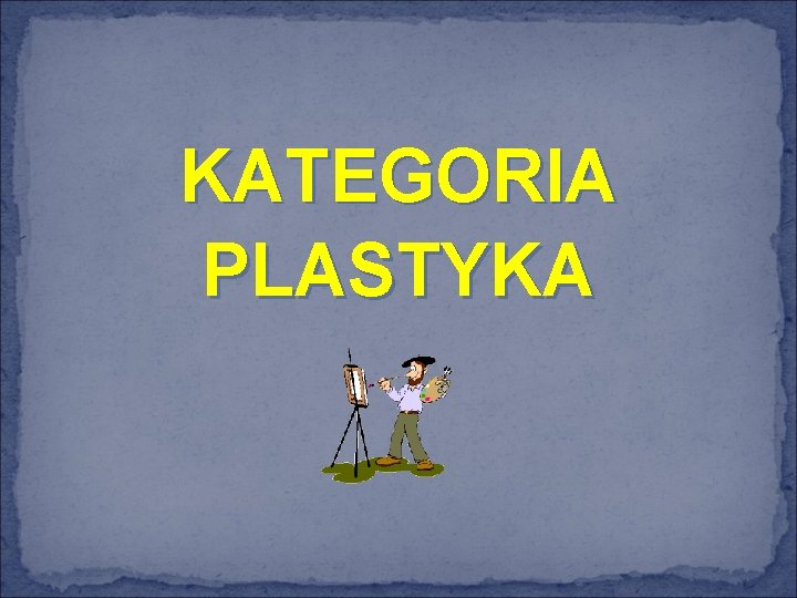 KATEGORIA PLASTYKA 