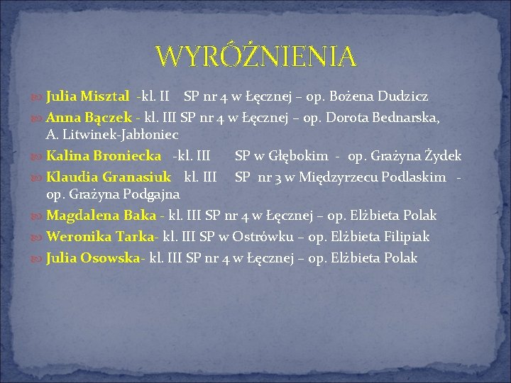 WYRÓŻNIENIA Julia Misztal -kl. II SP nr 4 w Łęcznej – op. Bożena Dudzicz